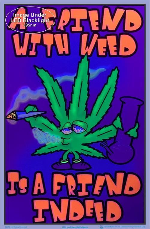 Posters A Friend with Weed is a Friend Indeed - Black Light Poster 100161