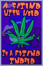 Load image into Gallery viewer, Posters A Friend with Weed is a Friend Indeed - Black Light Poster 100161
