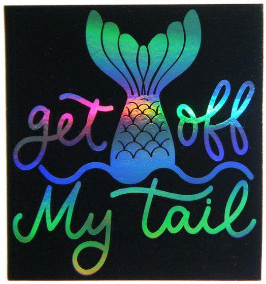 Stickers Get Off My Tail - Holographic Sticker 101646