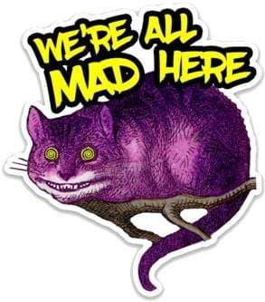 Stickers We’re All Mad Here - Sticker 101616