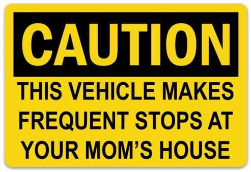 Stickers Your Mom’s House - Bumper Sticker 102133